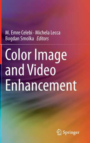 Color Image and Video Enhancement de Emre Celebi