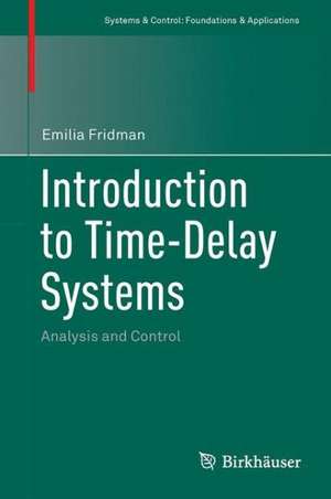 Introduction to Time-Delay Systems: Analysis and Control de Emilia Fridman