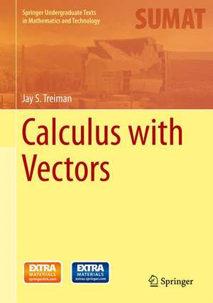 Calculus with Vectors de Jay S. Treiman