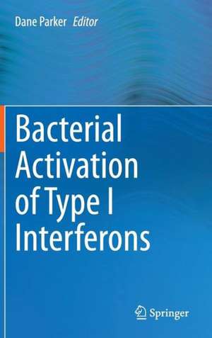 Bacterial Activation of Type I Interferons de Dane Parker