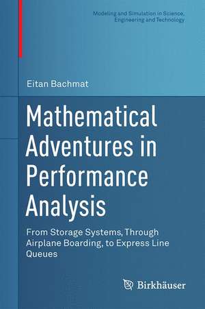 Mathematical Adventures in Performance Analysis: From Storage Systems, Through Airplane Boarding, to Express Line Queues de Eitan Bachmat