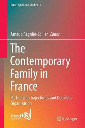 The Contemporary Family in France: Partnership Trajectories and Domestic Organization de Arnaud Régnier-Loilier