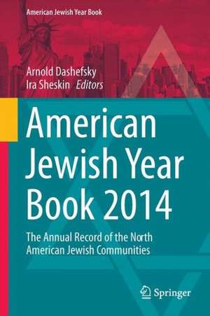 American Jewish Year Book 2014: The Annual Record of the North American Jewish Communities de Arnold Dashefsky