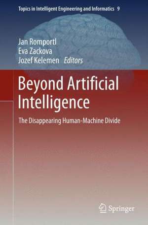 Beyond Artificial Intelligence: The Disappearing Human-Machine Divide de Jan Romportl