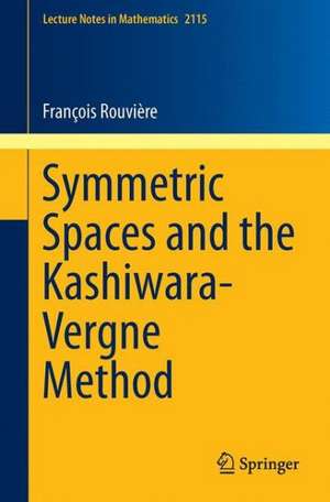 Symmetric Spaces and the Kashiwara-Vergne Method de François Rouvière