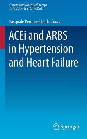 ACEi and ARBS in Hypertension and Heart Failure de Pasquale Perrone Filardi