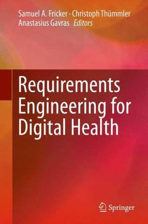 Requirements Engineering for Digital Health de Samuel A. Fricker