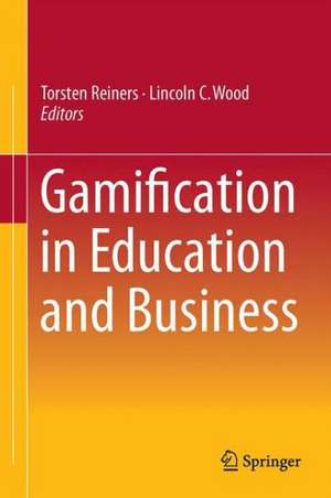 Gamification in Education and Business de Torsten Reiners