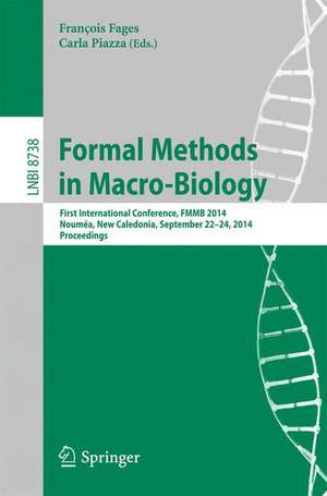 Formal Methods in Macro-Biology: First International Conference, FMMB 2014, Noumea, New Caledonia, September 22-14, 2014, Proceedings de François Fages