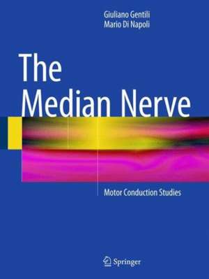 The Median Nerve: Motor Conduction Studies de Giuliano Gentili