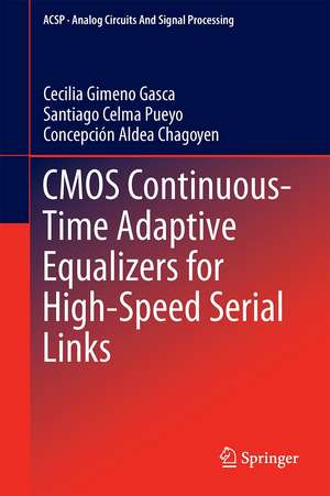 CMOS Continuous-Time Adaptive Equalizers for High-Speed Serial Links de Cecilia Gimeno Gasca