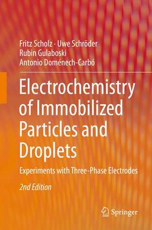 Electrochemistry of Immobilized Particles and Droplets: Experiments with Three-Phase Electrodes de Fritz Scholz