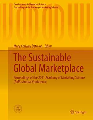 The Sustainable Global Marketplace: Proceedings of the 2011 Academy of Marketing Science (AMS) Annual Conference de Mary Conway Dato-on