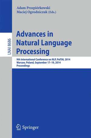 Advances in Natural Language Processing: 9th International Conference on NLP, PolTAL 2014, Warsaw, Poland, September 17-19, 2014. Proceedings de Adam Przepiórkowski