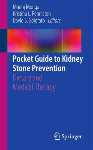 Pocket Guide to Kidney Stone Prevention: Dietary and Medical Therapy de Manoj Monga