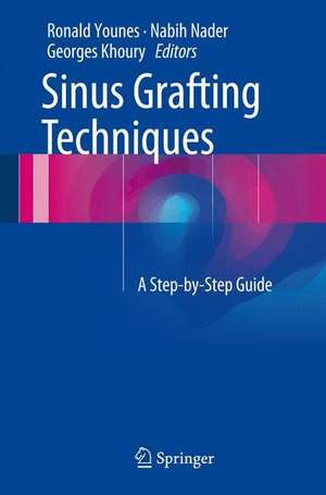 Sinus Grafting Techniques: A Step-by-Step Guide de Ronald Younes