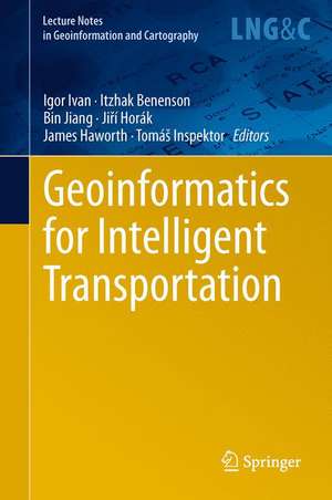 Geoinformatics for Intelligent Transportation de Igor Ivan