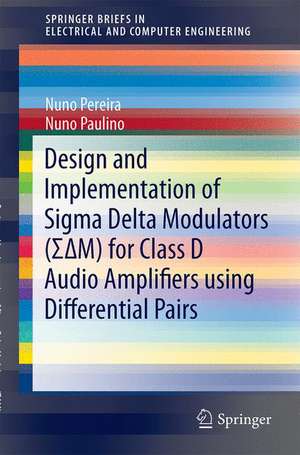 Design and Implementation of Sigma Delta Modulators (ΣΔM) for Class D Audio Amplifiers using Differential Pairs de Nuno Pereira