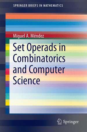 Set Operads in Combinatorics and Computer Science de Miguel A. Méndez