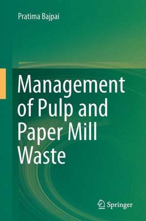 Management of Pulp and Paper Mill Waste de Pratima Bajpai