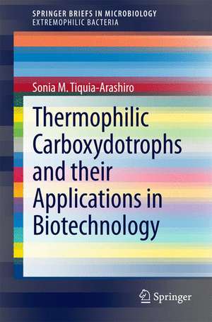 Thermophilic Carboxydotrophs and their Applications in Biotechnology de Sonia M. Tiquia-Arashiro