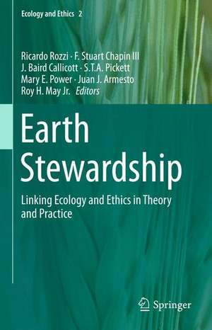 Earth Stewardship: Linking Ecology and Ethics in Theory and Practice de Ricardo Rozzi