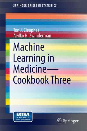 Machine Learning in Medicine - Cookbook Three de Ton J. Cleophas