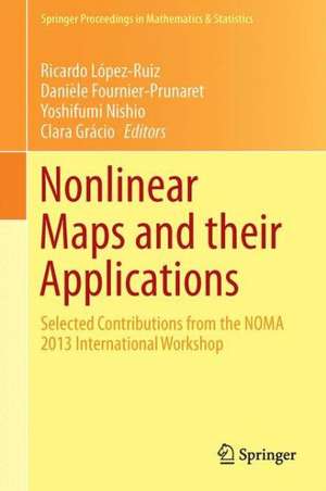 Nonlinear Maps and their Applications: Selected Contributions from the NOMA 2013 International Workshop de Ricardo López Ruiz