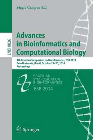 Advances in Bioinformatics and Computational Biology: 9th Brazilian Symposium on Bioinformatics, BSB 2014, Belo Horizonte, Brazil, October 28-30, 2014, Proceedings de Sérgio Campos