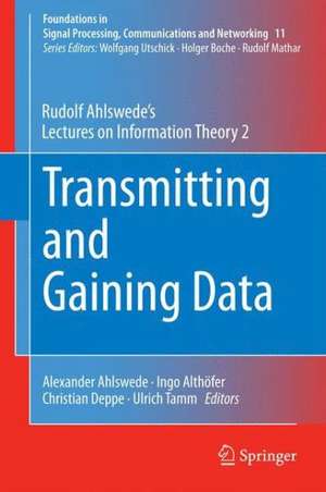 Transmitting and Gaining Data: Rudolf Ahlswede’s Lectures on Information Theory 2 de Rudolf Ahlswede