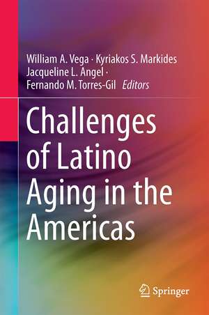 Challenges of Latino Aging in the Americas de William A. Vega