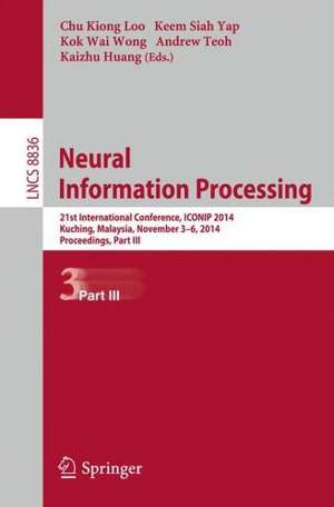 Neural Information Processing: 21st International Conference, ICONIP 2014, Kuching, Malaysia, November 3-6, 2014. Proceedings, Part III de Chu Kiong Loo