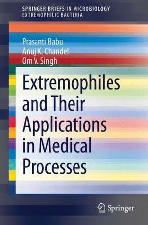 Extremophiles and Their Applications in Medical Processes de Prasanti Babu