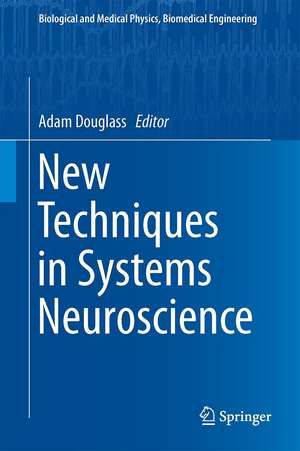 New Techniques in Systems Neuroscience de Adam D. Douglass