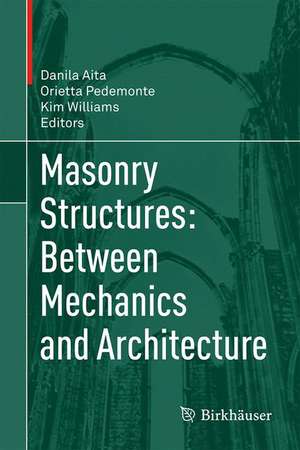 Masonry Structures: Between Mechanics and Architecture de Danila Aita