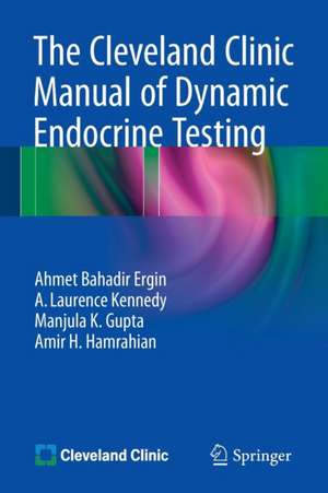 The Cleveland Clinic Manual of Dynamic Endocrine Testing de Ahmet Bahadir Ergin