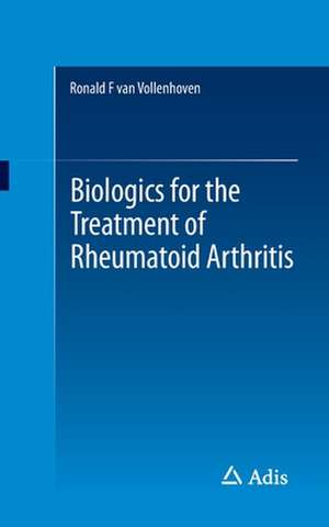 Biologics for the Treatment of Rheumatoid Arthritis de Ronald van Vollenhoven