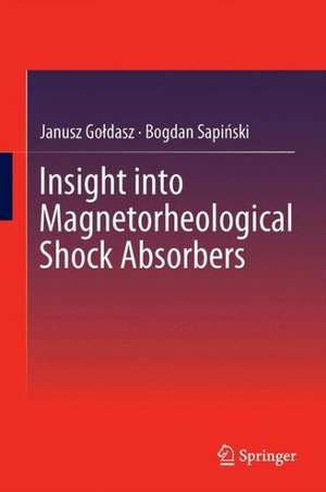 Insight into Magnetorheological Shock Absorbers de Janusz Gołdasz