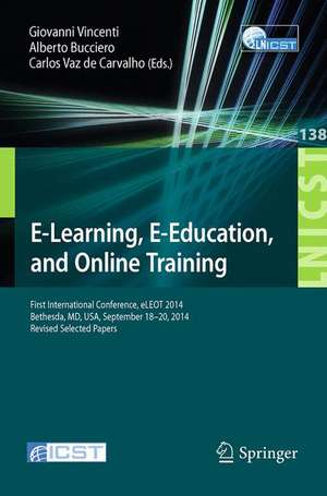 E-Learning, E-Education, and Online Training: First International Conference, eLEOT 2014, Bethesda, MD, USA, September 18-20, 2014, Revised Selected Papers de Giovanni Vincenti