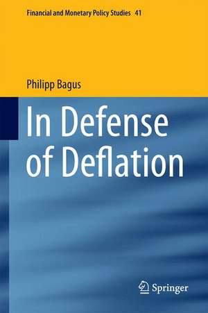 In Defense of Deflation de Philipp Bagus