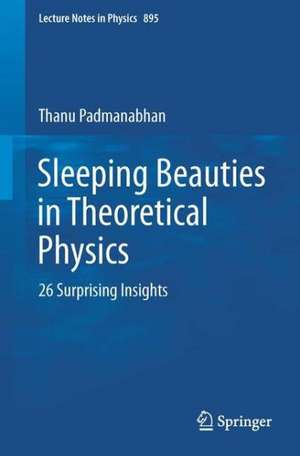 Sleeping Beauties in Theoretical Physics: 26 Surprising Insights de Thanu Padmanabhan