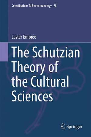 The Schutzian Theory of the Cultural Sciences de Lester Embree