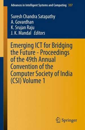 Emerging ICT for Bridging the Future - Proceedings of the 49th Annual Convention of the Computer Society of India (CSI) Volume 1 de Suresh Chandra Satapathy