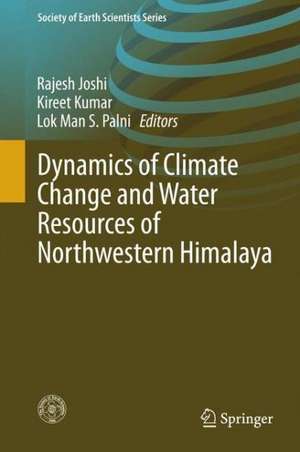 Dynamics of Climate Change and Water Resources of Northwestern Himalaya de Rajesh Joshi