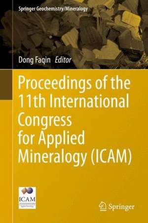 Proceedings of the 11th International Congress for Applied Mineralogy (ICAM) de Faqin Dong