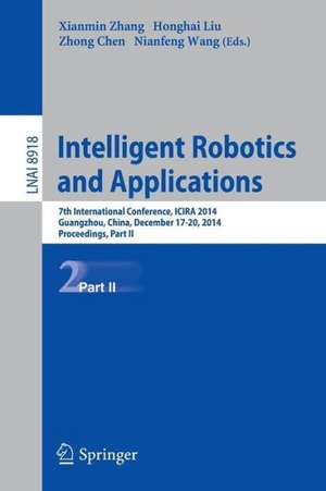 Intelligent Robotics and Applications: 7th International Conference, ICIRA 2014, Guangzhou, China, December 17-20, 2014, Proceedings, Part II de Xianmin Zhang