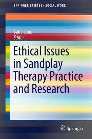 Ethical Issues in Sandplay Therapy Practice and Research de Sana Loue