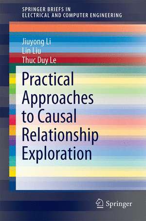 Practical Approaches to Causal Relationship Exploration de Jiuyong Li