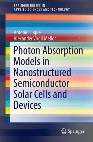 Photon Absorption Models in Nanostructured Semiconductor Solar Cells and Devices de Antonio Luque