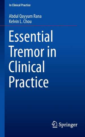 Essential Tremor in Clinical Practice de Abdul Qayyum Rana